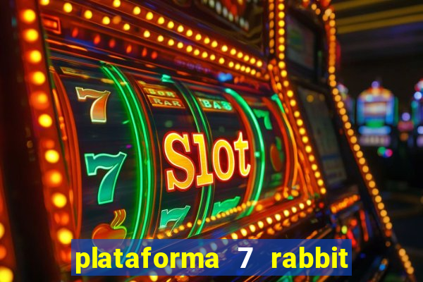plataforma 7 rabbit é confiável
